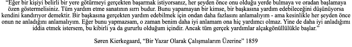  Eğer bir kişiyi belirli bir yere götürmeyi gerçekten başarmak istiyorsanız, her şeyden önce onu olduğu yerde bulmaya   