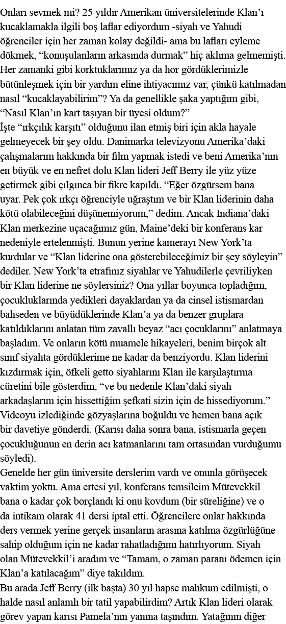 Onları sevmek mi  25 yıldır Amerikan üniversitelerinde Klan ı kucaklamakla ilgili boş laflar ediyordum -siyah ve Yahu   