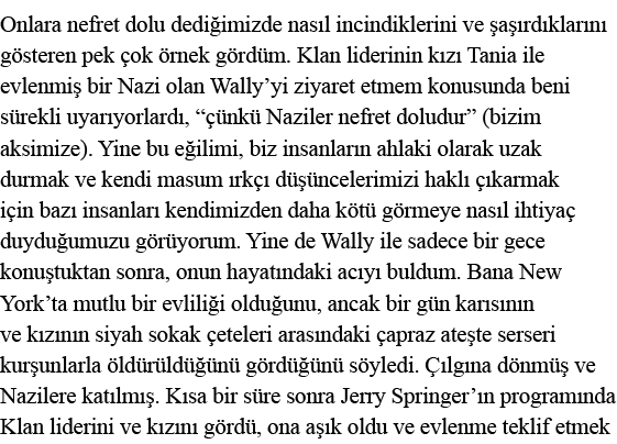 Onlara nefret dolu dediğimizde nasıl incindiklerini ve şaşırdıklarını gösteren pek çok örnek gördüm  Klan liderinin k   