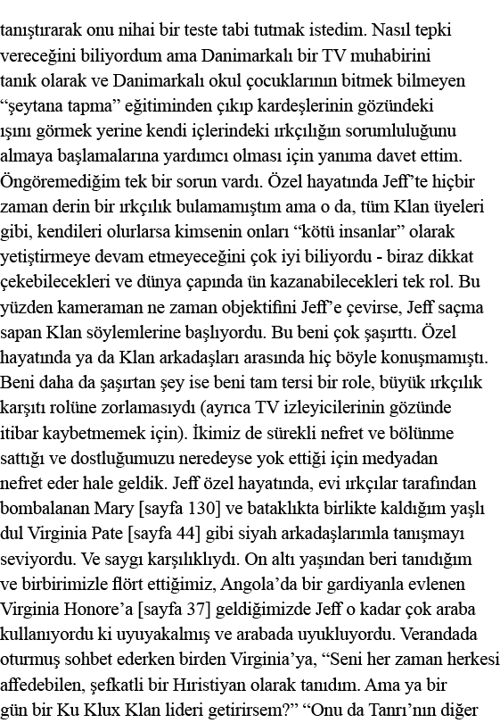 tanıştırarak onu nihai bir teste tabi tutmak istedim  Nasıl tepki vereceğini biliyordum ama Danimarkalı bir TV muhabi   