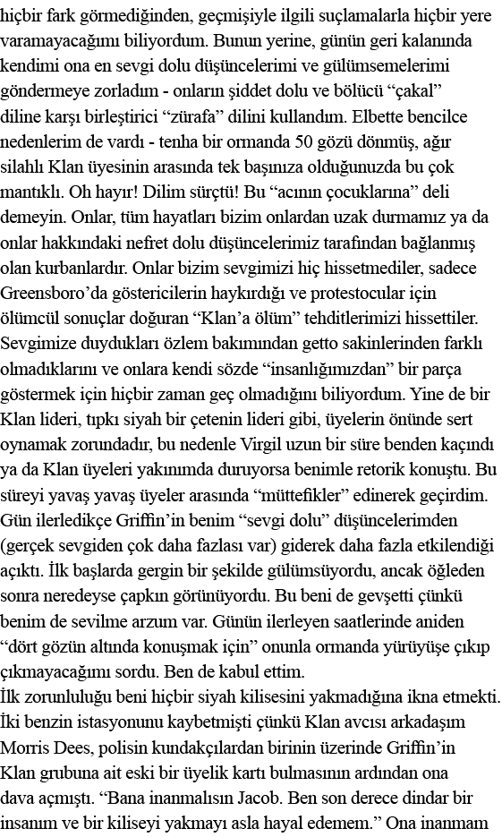 hiçbir fark görmediğinden, geçmişiyle ilgili suçlamalarla hiçbir yere varamayacağımı biliyordum  Bunun yerine, günün    
