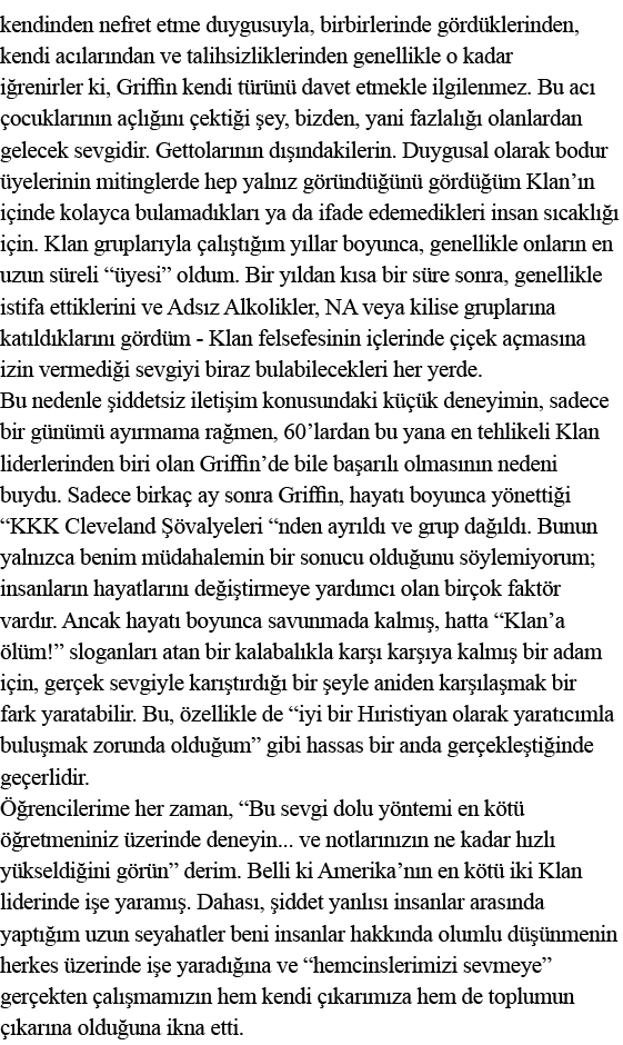 kendinden nefret etme duygusuyla, birbirlerinde gördüklerinden, kendi acılarından ve talihsizliklerinden genellikle o   