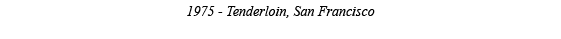 1975 - Tenderloin, San Francisco 
