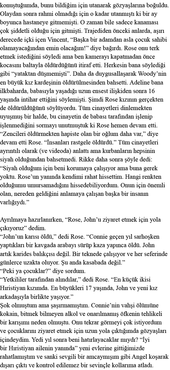 konuştuğumda, bunu bildiğim için utanarak gözyaşlarına boğuldu  Olaydan sonra rahmi olmadığı için o kadar utanmıştı k   