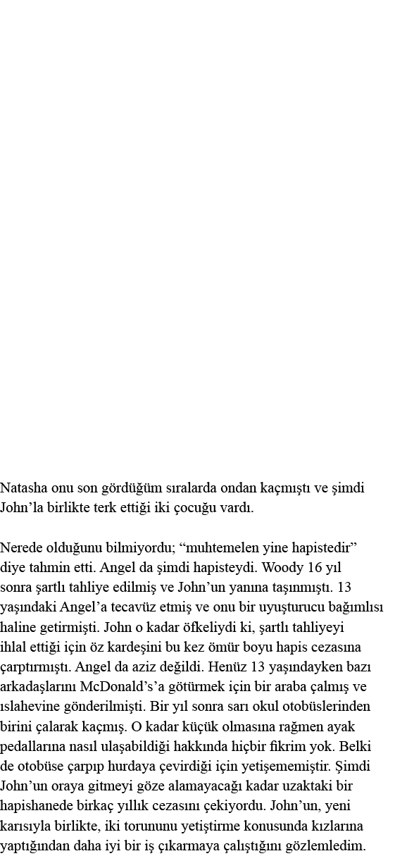  Natasha onu son gördüğüm sıralarda ondan kaçmıştı ve şimdi John la birlikte terk ettiği iki çocuğu vardı   Nerede ol   