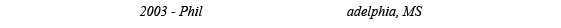 2003 - Phil 2003 - Philadelphia, MS adelphia, MS 