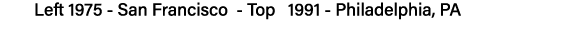 Left 1975 - San Francisco - Top  1991 - Philadelphia, PA