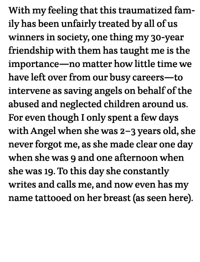 With my feeling that this traumatized family has been unfairly treated by all of us winners in society, one thing my    